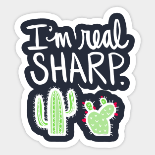 Cactus: I Am Real Sharp Succulent Plant Funny Pun Sticker